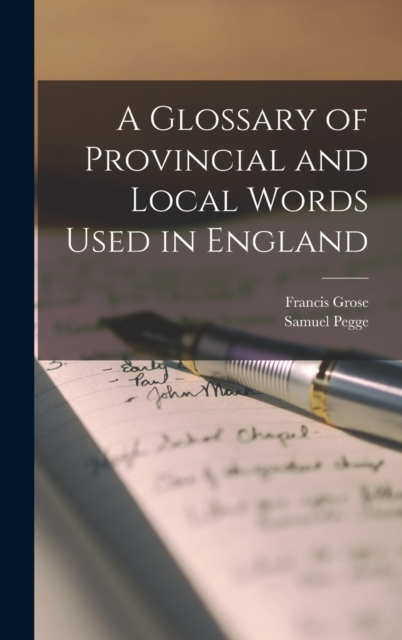 A Glossary of Provincial and Local Words Used in England, Hardback Book