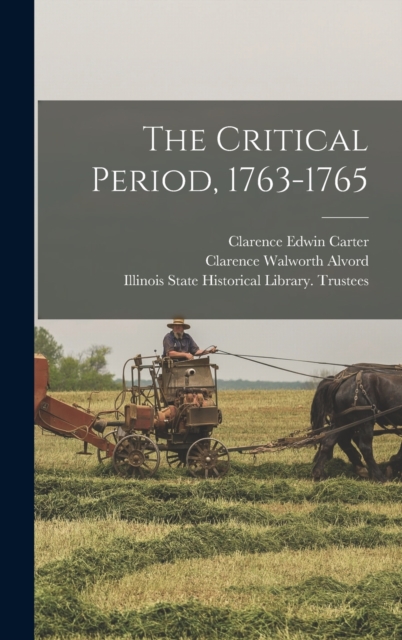 The Critical Period, 1763-1765, Hardback Book