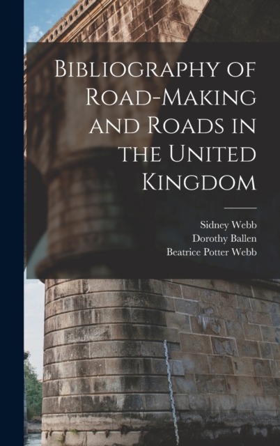 Bibliography of Road-Making and Roads in the United Kingdom, Hardback Book