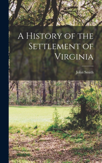 A History of the Settlement of Virginia, Hardback Book
