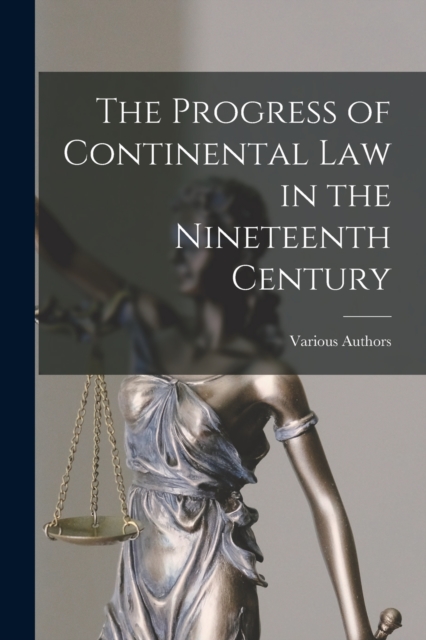 The Progress of Continental law in the Nineteenth Century, Paperback / softback Book