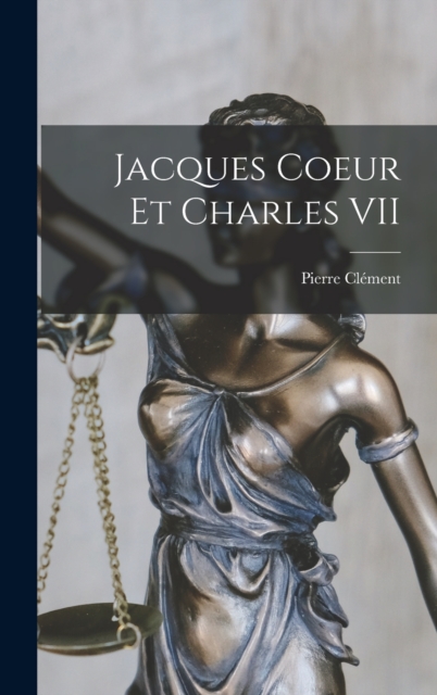 Jacques Coeur Et Charles VII, Hardback Book