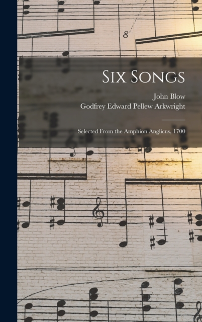 Six Songs : Selected From the Amphion Anglicus, 1700, Hardback Book