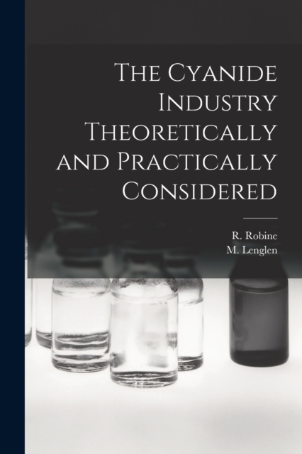 The Cyanide Industry Theoretically and Practically Considered, Paperback / softback Book