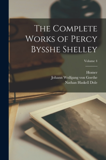 The Complete Works of Percy Bysshe Shelley; Volume 4, Paperback / softback Book