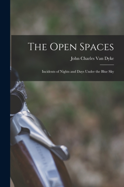 The Open Spaces : Incidents of Nights and Days Under the Blue Sky, Paperback / softback Book