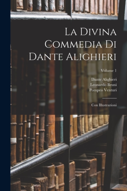 La Divina Commedia Di Dante Alighieri : Con Illustrazioni; Volume 1, Paperback / softback Book