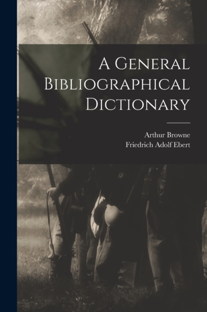 A General Bibliographical Dictionary, Paperback / softback Book