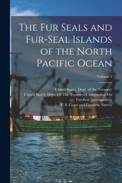The Fur Seals and Fur-Seal Islands of the North Pacific Ocean; Volume 4, Paperback / softback Book