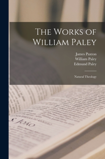 The Works of William Paley : Natural Theology, Paperback / softback Book