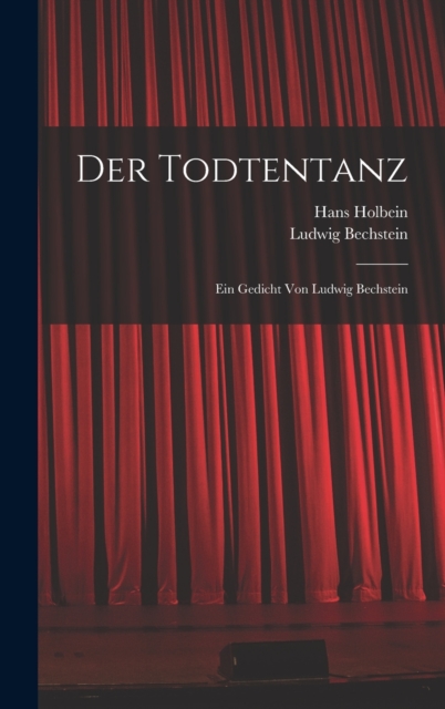 Der Todtentanz : Ein Gedicht von Ludwig Bechstein, Hardback Book