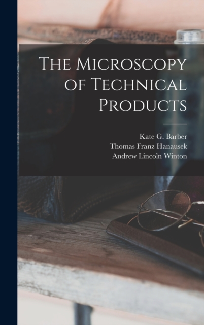 The Microscopy of Technical Products, Hardback Book