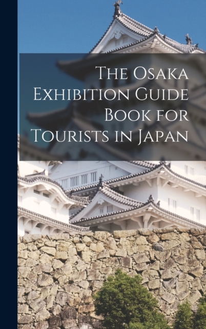 The Osaka Exhibition Guide Book for Tourists in Japan, Hardback Book