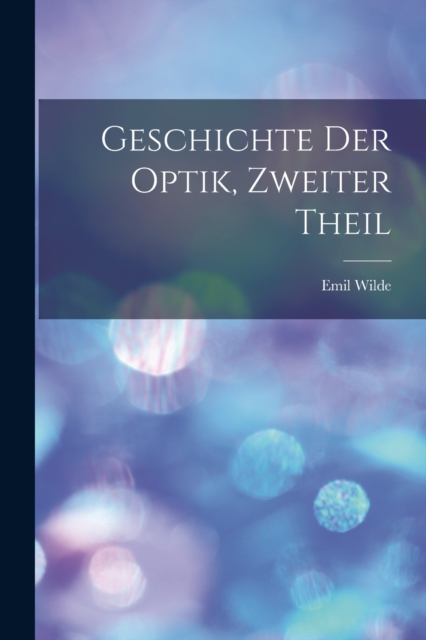 Geschichte Der Optik, Zweiter Theil, Paperback / softback Book