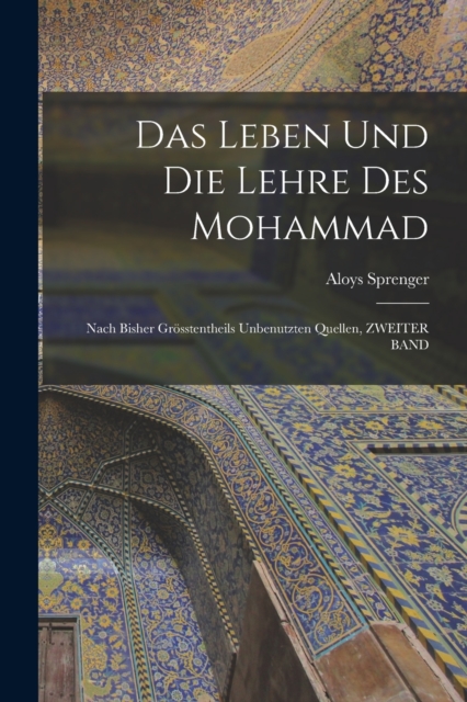 Das Leben Und Die Lehre Des Mohammad : Nach Bisher Grosstentheils Unbenutzten Quellen, ZWEITER BAND, Paperback / softback Book