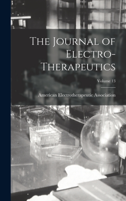 The Journal of Electro-Therapeutics; Volume 13, Hardback Book