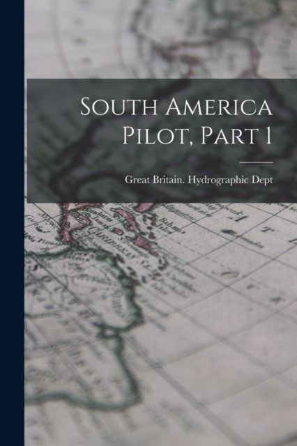 South America Pilot, Part 1, Paperback / softback Book