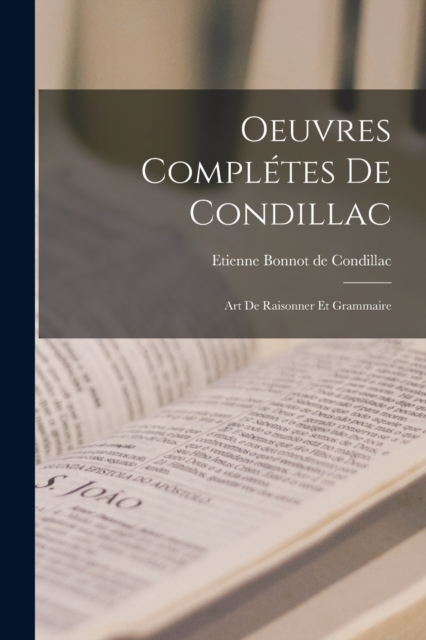 Oeuvres Completes De Condillac : Art De Raisonner Et Grammaire, Paperback / softback Book