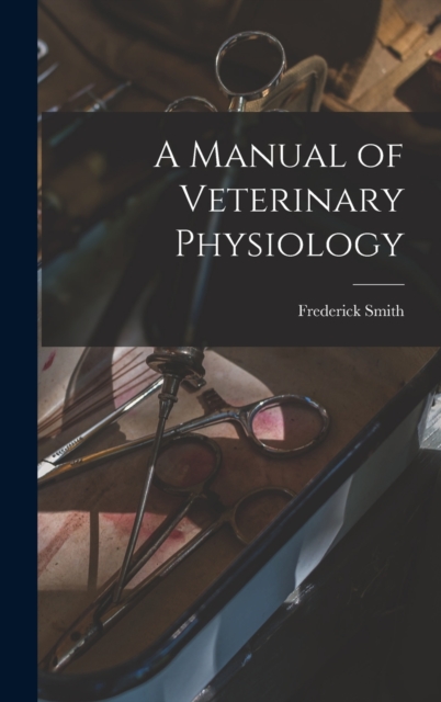 A Manual of Veterinary Physiology, Hardback Book