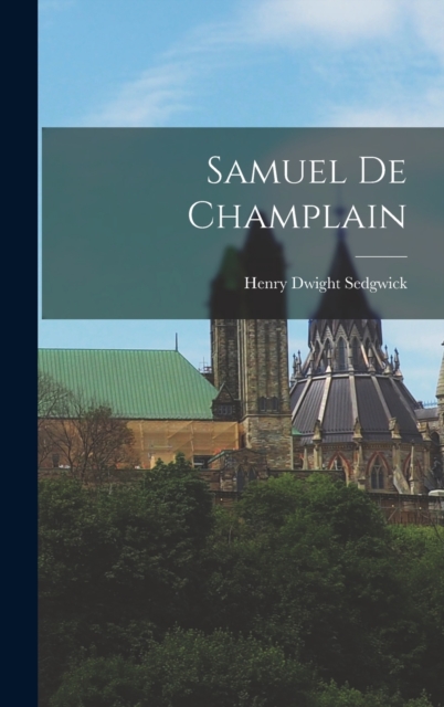 Samuel De Champlain, Hardback Book