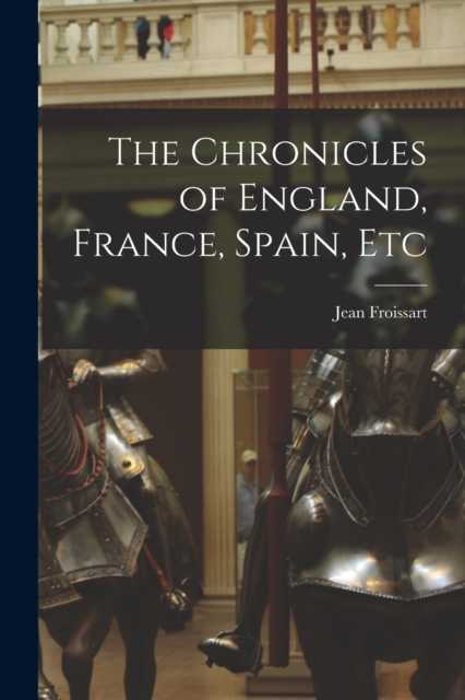 The Chronicles of England, France, Spain, Etc, Paperback / softback Book