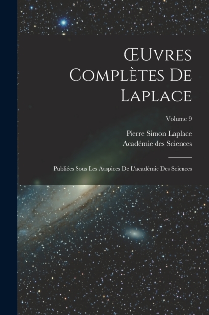 OEuvres Completes De Laplace : Publiees Sous Les Auspices De L'academie Des Sciences; Volume 9, Paperback / softback Book