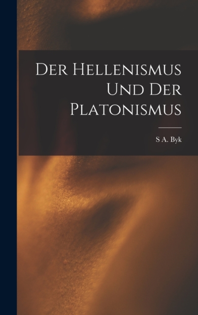 Der Hellenismus Und Der Platonismus, Hardback Book