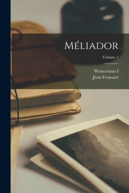 Meliador; Volume 1, Paperback / softback Book