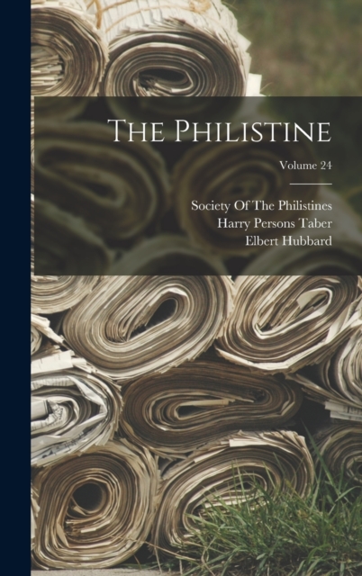 The Philistine; Volume 24, Hardback Book
