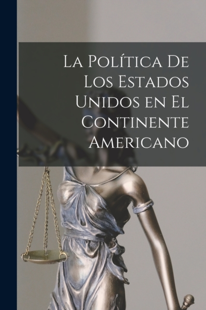 La Politica de los Estados Unidos en el Continente Americano, Paperback / softback Book