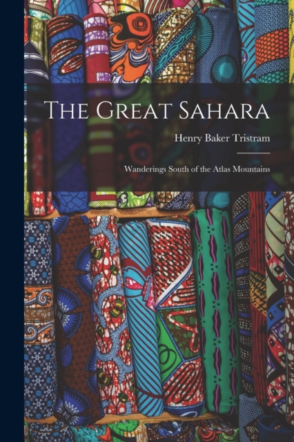 The Great Sahara : Wanderings South of the Atlas Mountains, Paperback / softback Book