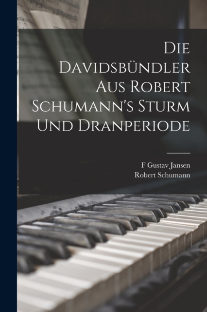 Die Davidsbundler aus Robert Schumann's Sturm und Dranperiode, Paperback / softback Book
