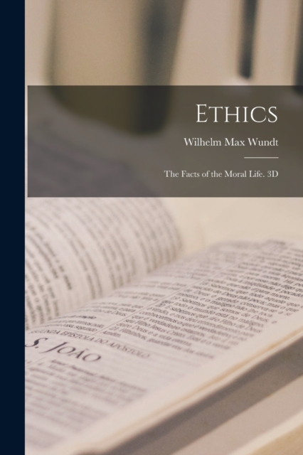 Ethics : The Facts of the Moral Life. 3D; Edition 1908, Paperback / softback Book