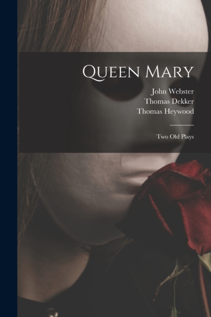 Queen Mary : Two Old Plays, Paperback / softback Book