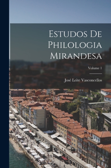 Estudos De Philologia Mirandesa; Volume 1, Paperback / softback Book