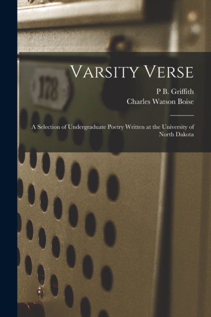 Varsity Verse : A Selection of Undergraduate Poetry Written at the University of North Dakota, Paperback / softback Book