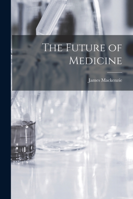 The Future of Medicine, Paperback / softback Book