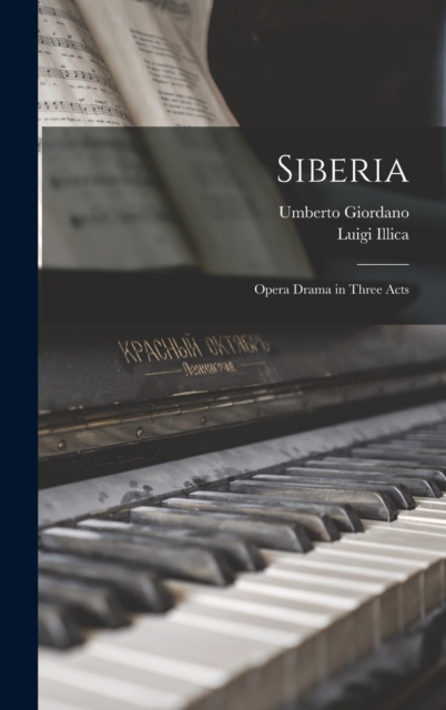 Siberia : Opera Drama in Three Acts, Hardback Book