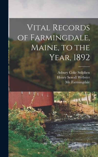 Vital Records of Farmingdale, Maine, to the Year, 1892, Hardback Book