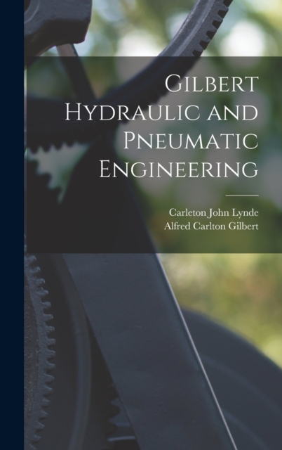 Gilbert Hydraulic and Pneumatic Engineering, Hardback Book