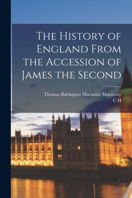 The History of England From the Accession of James the Second, Paperback / softback Book