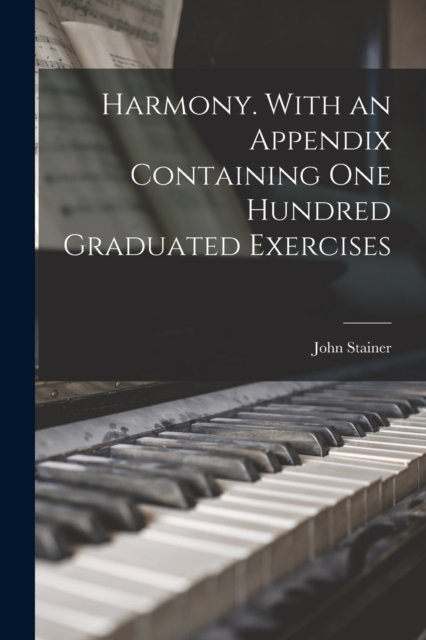 Harmony. With an Appendix Containing one Hundred Graduated Exercises, Paperback / softback Book