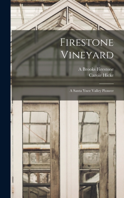 Firestone Vineyard : A Santa Ynez Valley Pioneer, Hardback Book