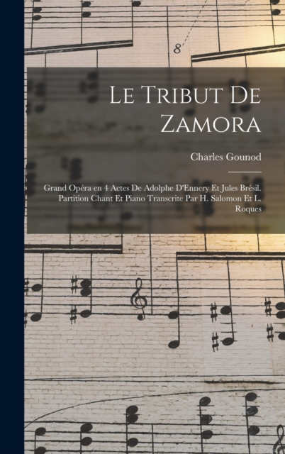 Le tribut de Zamora; grand opera en 4 actes de Adolphe D'Ennery et Jules Bresil. Partition chant et piano transcrite par H. Salomon et L. Roques, Hardback Book