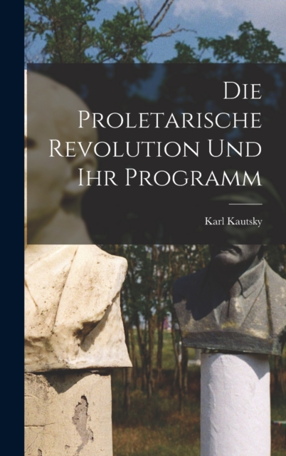 Die Proletarische Revolution Und Ihr Programm, Hardback Book