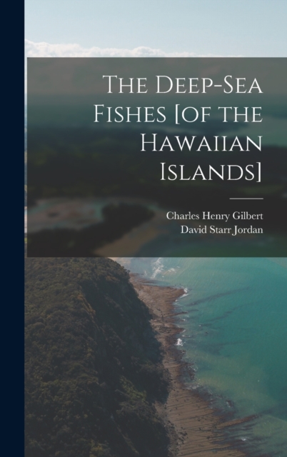 The Deep-sea Fishes [of the Hawaiian Islands], Hardback Book