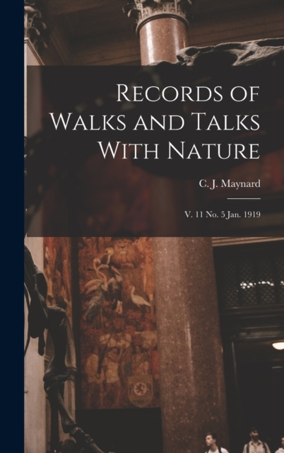 Records of Walks and Talks With Nature : V. 11 no. 5 Jan. 1919, Hardback Book