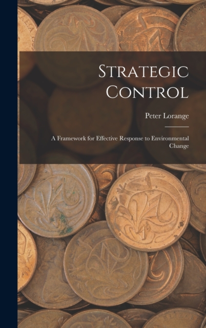 Strategic Control : A Framework for Effective Response to Environmental Change, Hardback Book