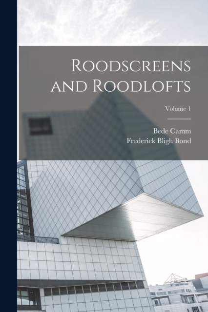 Roodscreens and Roodlofts; Volume 1, Paperback / softback Book
