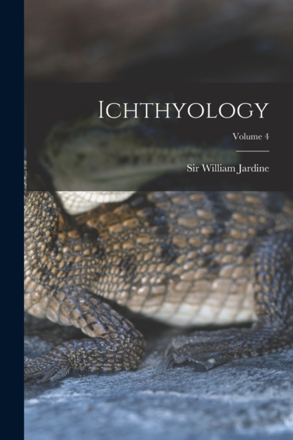 Ichthyology; Volume 4, Paperback / softback Book